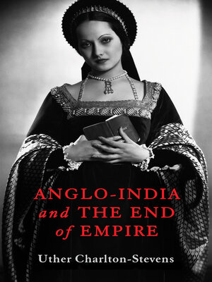 cover image of Anglo-India and the End of Empire
